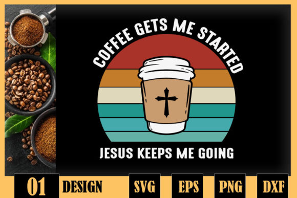 Coffee Started Jesus Keeps Me Going: Graphics for Crafts