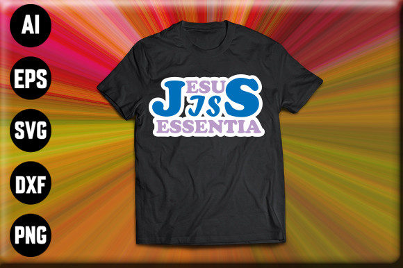 Jesus is Essentia T-Shirt Graphics & Print Templates
