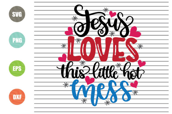 Jesus Loves This Little Hot Mess Svg Review