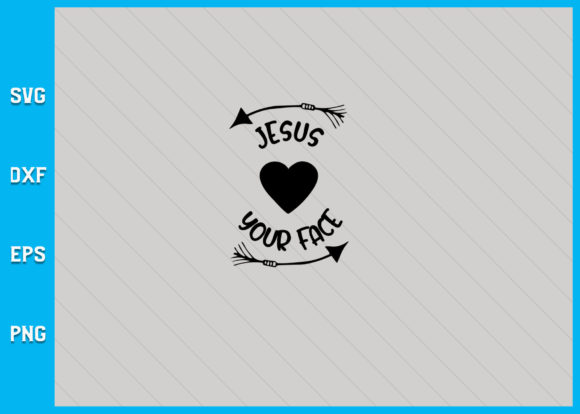 Jesus Loves Your Face: Graphics for Faith Crafts