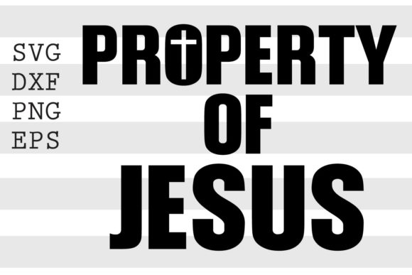 Property of Jesus SVG: Graphics for Faith Crafts