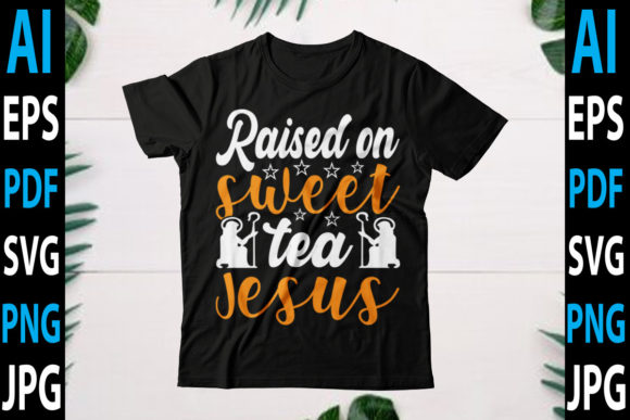 Raised on Sweet Tea Jesus: Graphics for Crafts