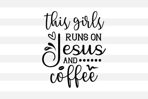 This Girls Runs on Jesus and Coffee Graphics for Crafts