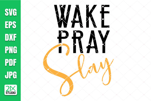 Wake Pray Slay SVG: Graphics for Faith Crafts