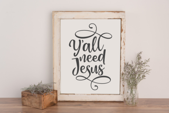Y All Need Jesus Svg 1: Graphics for Faith Crafts